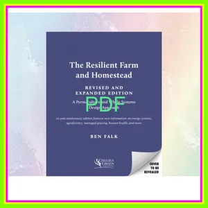 [Download PDF Epub] The Resilient Farm and Homestead  Revised and Expanded Edition 20 Years of Permaculture and Whole Systems Design [PDF EPuB AudioBook Ebook] By Ben Falk