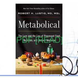 [READ EBOOK] Metabolical The Lure and the Lies of Processed Food  Nutrition  and Modern Medicine [PDF EPuB AudioBook Ebook] By Robert H. Lustig