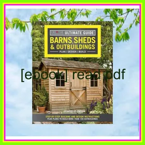 READ [PDF EBOOK EPUB KINDLE] Ultimate Guide Barns  Sheds &amp; Outbuildings Step-By-Step Building and Design Instructions Plus Plans to Build More Than 100 Outbuildings EBOOK By Creative Homeowner