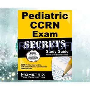 Free [epub] Pediatric CCRN Exam Secrets Study Guide CCRN Test Review for the Critical Care Nurses Certification Examinations EBOOK By CCRN Exam Secrets Test Prep Team