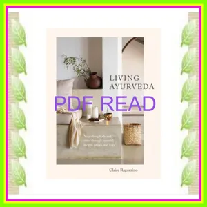 ebook [read pdf] Living Ayurveda Nourishing Body and Mind through Seasonal Recipes  Rituals  and Yoga READ PDF EBOOK By Claire Ragozzino