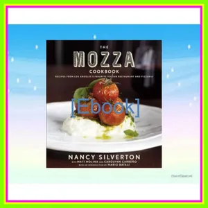 ebook [read pdf] The Mozza Cookbook Recipes from Los Angeles's Favorite Italian Restaurant and Pizzeria EBOOK By Nancy Silverton