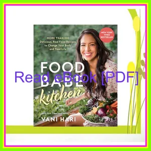 read [ebook] pdf Food Babe Kitchen More than 100 Delicious  Real Food Recipes to Change Your Body and Your Life [READ] KINDLE PDF EBOOK EPUB By Vani Hari