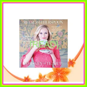 Ebook Whiskey in a Teacup [READ] KINDLE PDF EBOOK EPUB By Reese Witherspoon