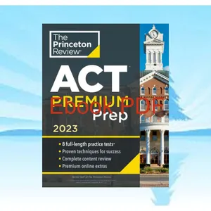 Download eBook Princeton Review ACT Premium Prep  2023 8 Practice Tests + Content Review + Strategies (2022) (College Test Preparation) READ PDF EBOOK By The Princeton Review