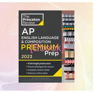 Read Now epub Princeton Review AP English Language &amp; Composition Premium Prep  2023 8 Practice Tests + Complete Content Review + Strategies &amp; Techniques (College Test Preparation) mobi ePub By The Princeton Review