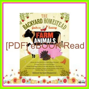 READ EBOOK PDF The Backyard Homestead Guide To Raising Farm Animals PDF [Download] By Gail Damerow