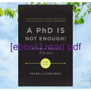 Read eBook A PhD Is Not Enough! A Guide to Survival in Science Ebook pdf By Peter J. Feibelman