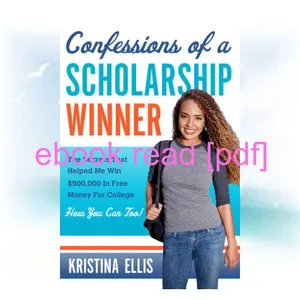 [Download PDF Epub] Confessions of a Scholarship Winner The Secrets That Helped Me Win $500 000 in Free Money for College- How You Can Too! Full Online By Kristina Ellis