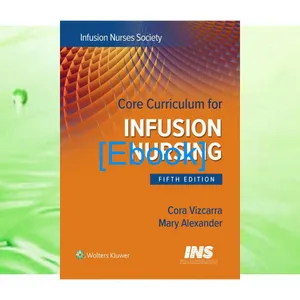 [READ EBOOK] Core Curriculum for Infusion Nursing An Official Publication of the Infusion Nurses Society [PDF EPuB AudioBook Ebook] By Infusion Nurses Society