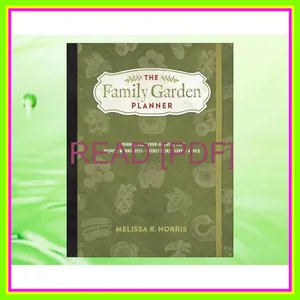 PDF ePub The Family Garden Planner Organize Your Food-Growing Year â€¢Helpful Worksheets â€¢Weekly Tasks â€¢Expert Advice EBOOK By Melissa K. Norris