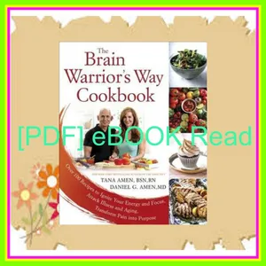 READ EBOOK PDF The Brain Warrior's Way Cookbook Over 100 Recipes to Ignite Your Energy and Focus  Attack Illness and Aging  Transform Pain into Purpose READ NOW By Tana Amen