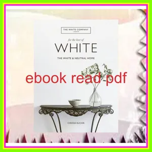 PDF ePub For the Love of White The White and Neutral Home [PDF mobi ePub] By Chrissie Rucker