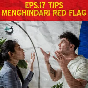 Eps.17 - Tips Menghindari Red Flag