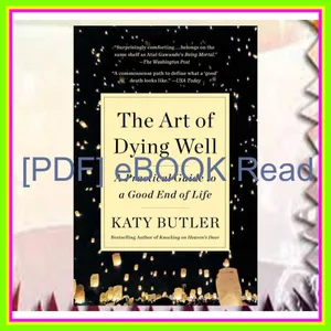 Download EBOoK The Art of Dying Well A Practical Guide to a Good End of Life READ PDF EBOOK By Katy Butler