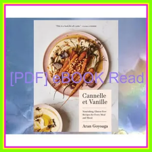 [READ EBOOK] Cannelle et Vanille Nourishing  Gluten-Free Recipes for Every Meal and Mood PDF By Aran Goyoaga