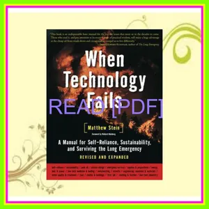 ebook [read pdf] When Technology Fails A Manual for Self-Reliance  Sustainability  and Surviving the Long Emergency [READ] KINDLE PDF EBOOK EPUB By Matthew Stein