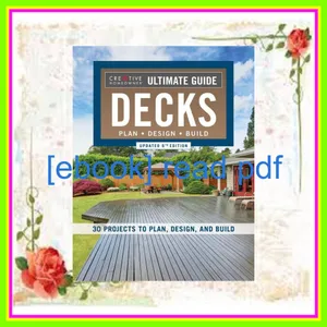 Kindle online PDF Ultimate Guide Decks  Updated 6th Edition Plan  Design  Build (Creative Homeowner) DIY Your Own Deck - Expert Installation Tips  Building Techniques  Step-by-Step Instructions  and Over 700 Photos READ PDF EBOOK By Creative Homeowne