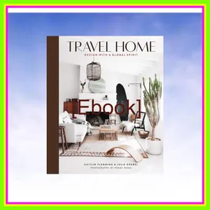 [READ] [KINDLE PDF EBOOK EPUB] Travel Home Design with a Global Spirit Full Online By Caitlin Flemming