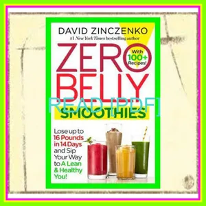 READ EBOOK PDF Zero Belly Smoothies Lose up to 16 Pounds in 14 Days and Sip Your Way to A Lean &amp; Healthy You! [READ] KINDLE PDF EBOOK EPUB By David Zinczenko