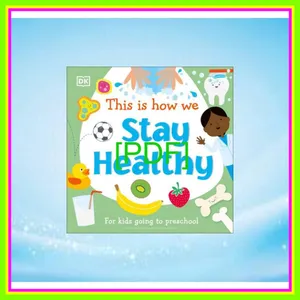 Download EBOoK This Is How We Stay Healthy For kids going to preschool (First Skills for Preschool) PDF By D.K. Publishing