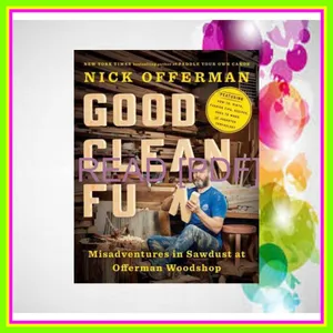 Download Read Good Clean Fun Misadventures in Sawdust at Offerman Woodshop READ PDF EBOOK By Nick Offerman