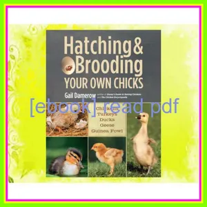 [Ebook] Hatching &amp; Brooding Your Own Chicks Chickens  Turkeys  Ducks  Geese  Guinea Fowl PDF By Gail Damerow