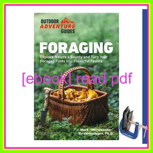 read ebook [pdf] Foraging Explore Nature's Bounty and Turn Your Foraged Finds Into Flavorful Feasts (Outdoor Adventure Guide) Read Ebook [PDF] By Mark Vorderbruggen