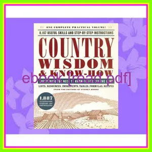 PDF READ FREE Country Wisdom &amp; Know-How Everything You Need to Know to Live Off the Land EBOOK pdf By Editors of Storey Publishing