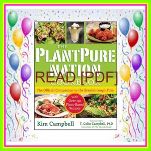 Ebook The PlantPure Nation Cookbook The Official Companion Cookbook to the Breakthrough Film...with over 150 Plant-Based Recipes [PDF mobi ePub] By Kim Campbell