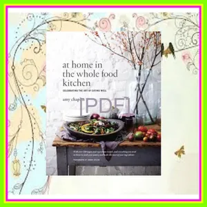 (Kindle) Read At Home in the Whole Food Kitchen Celebrating the Art of Eating Well PDF [Download] By Amy Chaplin