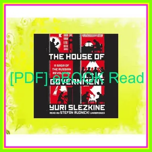 [read ebook] pdf The House of Government A Saga of the Russian Revolution Full Online By Yuri Slezkine