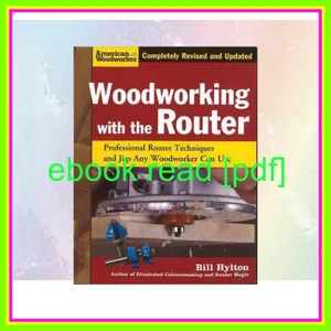 [EBOOK] Woodworking with the Router  Revised and Updated Professional Router Techniques and Jigs Any Woodworker Can Use (Fox Chapel Publishing) Comprehensive  Beginner-Friendly Guide (American Woodworker) [READ] KINDLE PDF EBOOK EPUB By Bill Hylton