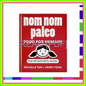 Kindle online PDF Nom Nom Paleo Food for Humans (Volume 1) READ PDF EBOOK By Michelle Tam