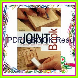 Read PDF The Joint Book The Complete Guide to Wood Joinery Full Online By Terrie Noll