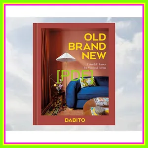 READ [PDF EBOOK EPUB KINDLE] Old Brand New Colorful Homes for Maximal Living [PDF mobi ePub] By Dabito