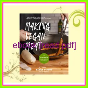 Unlimited ebook Making Vegan Meat The Plant-Based Food Science Cookbook (Plant-Based Protein  Vegetarian Diet  Vegan Cookbook  Seitan Recipes) Full Online By Mark Thompson