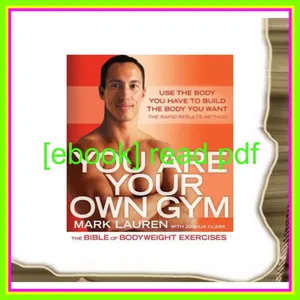 Read ebook [PDF] You Are Your Own Gym The Bible of Bodyweight Exercises Read ebook [PDF] By Mark Lauren