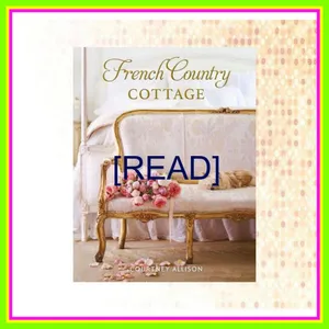 Download eBook French Country Cottage READ PDF EBOOK By Courtney Allison