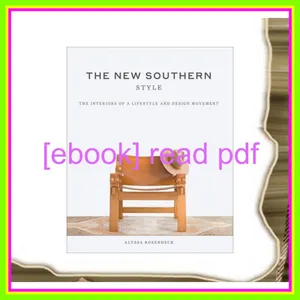 [Ebook] The New Southern Style The Interiors of a Lifestyle and Design Movement EBOOK By Alyssa Rosenheck