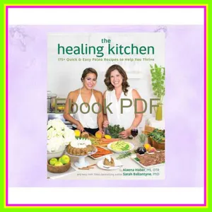 PDF [READ] EBOOK The Healing Kitchen 175+ Quick &amp; Easy Paleo Recipes to Help You Thrive Full Online By Alaena Haber