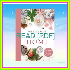 (Kindle) Read Welcome Home A Cozy Minimalist Guide to Decorating and Hosting All Year Round Read Ebook [PDF] By Myquillyn Smith