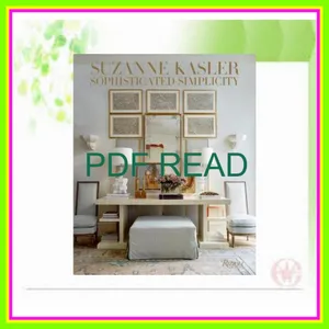 Read ebook [PDF] Suzanne Kasler Sophisticated Simplicity PDF [Download] By Suzanne Kasler