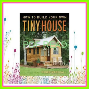 read ebook [pdf] How To Build Your Own Tiny House mobi ePub By Roger Marshall