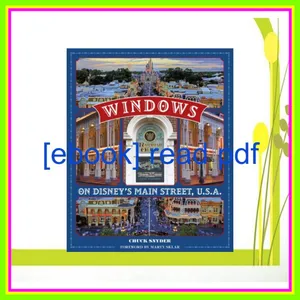 PDF READ [EBOOK] Windows on Disney's Main Street  U.S.A. Stories of the Talented People Honored at the Disney Parks [PDF mobi ePub] By Chuck Snyder