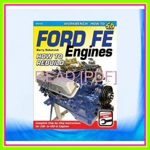 PDF [READ] EBOOK Ford FE Engines How to Rebuild Read Ebook [PDF] By Barry Rabotnick