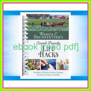 Download EBOoK Wanda E. Brunstetter's Amish Friends Life Hacks Hundreds of Tips for Cooking  Cleaning  Gardening  Wellness  and More READ PDF EBOOK By Wanda E. Brunstetter