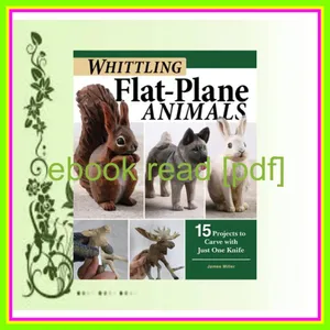 [Read & Download] [PDF] Whittling Flat-Plane Animals 15 Projects to Carve with Just One Knife READ PDF EBOOK By James Miller