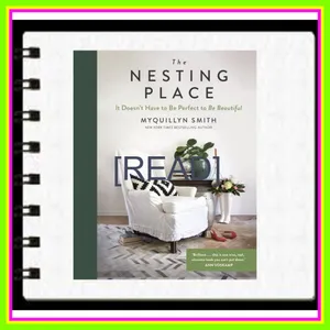 EBOOK The Nesting Place It Doesn't Have to Be Perfect to Be Beautiful Read ebook [PDF] By Myquillyn Smith