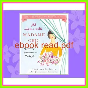 [READ] [KINDLE PDF EBOOK EPUB] At Home with Madame Chic Becoming a Connoisseur of Daily Life Ebook pdf By Jennifer L. Scott